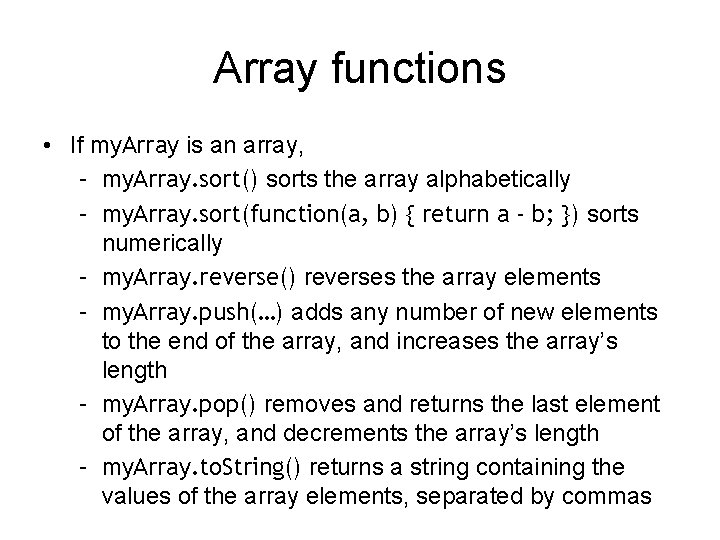 Array functions • If my. Array is an array, – my. Array. sort() sorts