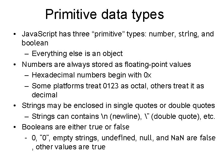 Primitive data types • Java. Script has three “primitive” types: number, string, and boolean