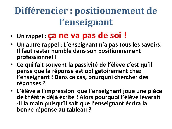 Différencier : positionnement de l’enseignant • Un rappel : ça ne va pas de