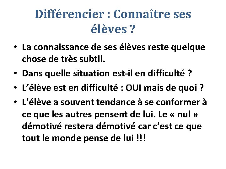 Différencier : Connaître ses élèves ? • La connaissance de ses élèves reste quelque