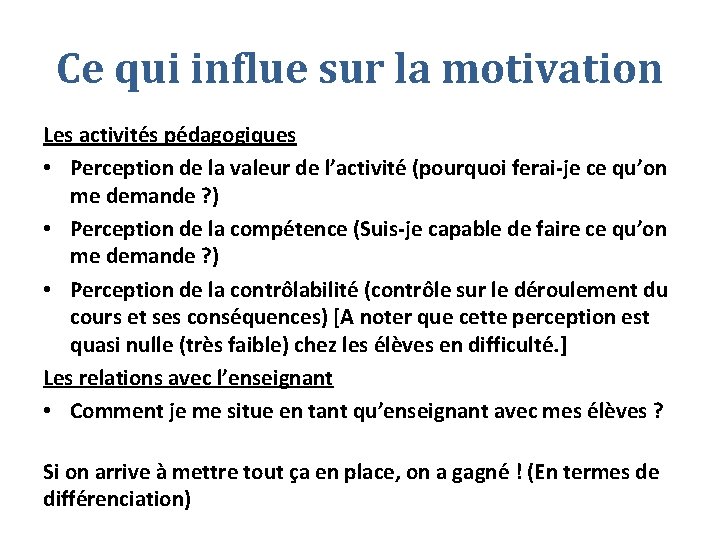 Ce qui influe sur la motivation Les activités pédagogiques • Perception de la valeur