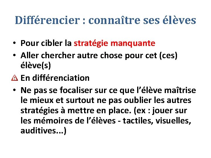 Différencier : connaître ses élèves • Pour cibler la stratégie manquante • Aller cher