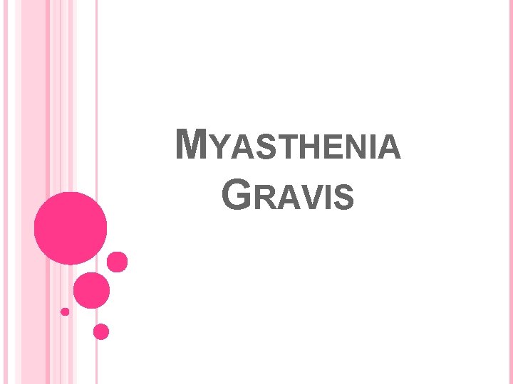 MYASTHENIA GRAVIS 