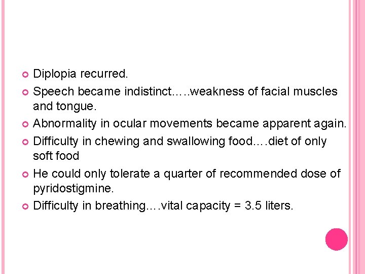Diplopia recurred. Speech became indistinct…. . weakness of facial muscles and tongue. Abnormality in