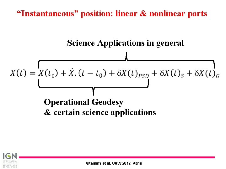 “Instantaneous” position: linear & nonlinear parts Science Applications in general Operational Geodesy & certain “Instantaneous” position: linear & nonlinear parts Science Applications in general Operational Geodesy & certain