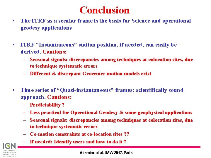 Conclusion • The ITRF as a secular frame is the basis for Science and Conclusion • The ITRF as a secular frame is the basis for Science and