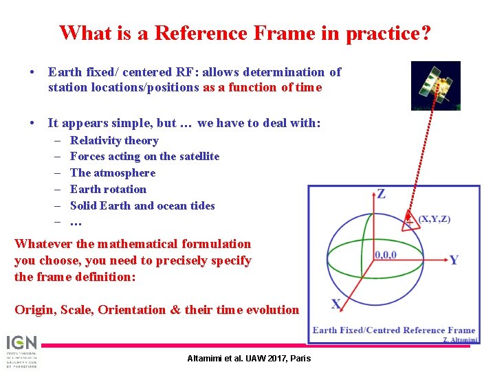 What is a Reference Frame in practice? • Earth fixed/ centered RF: allows determination What is a Reference Frame in practice? • Earth fixed/ centered RF: allows determination