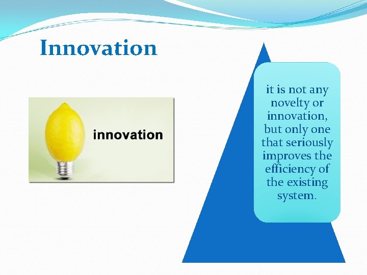 Innovation it is not any novelty or innovation, but only one that seriously improves