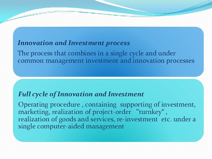 Innovation and Investment process The process that combines in a single cycle and under