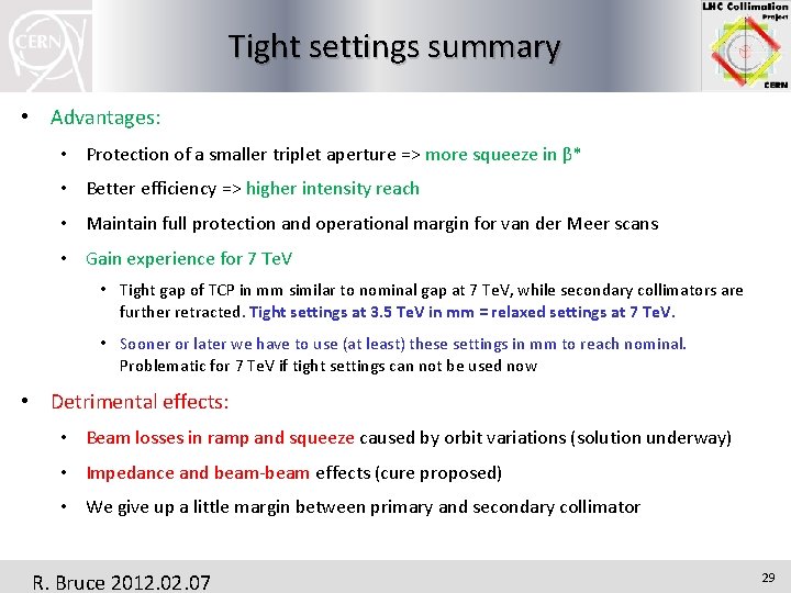 Tight settings summary • Advantages: • Protection of a smaller triplet aperture => more