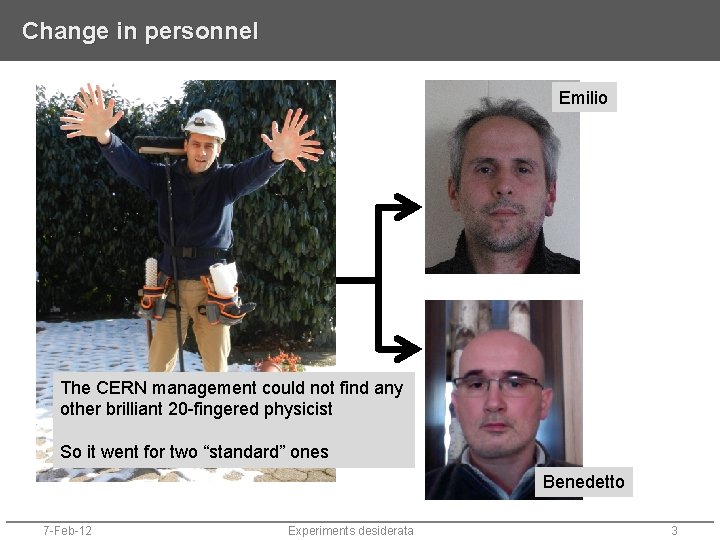Change in personnel Emilio The CERN management could not find any other brilliant 20