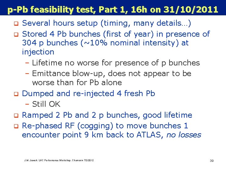 p-Pb feasibility test, Part 1, 16 h on 31/10/2011 q q q Several hours