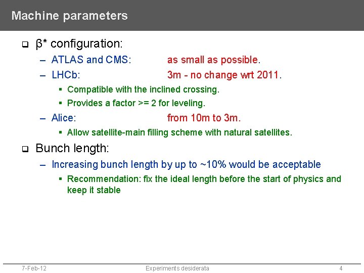 Machine parameters q β* configuration: – ATLAS and CMS: – LHCb: as small as