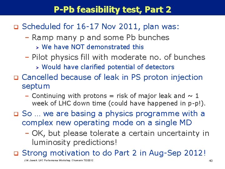 P-Pb feasibility test, Part 2 q Scheduled for 16 -17 Nov 2011, plan was: