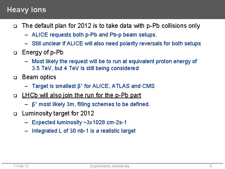 Heavy ions q The default plan for 2012 is to take data with p-Pb