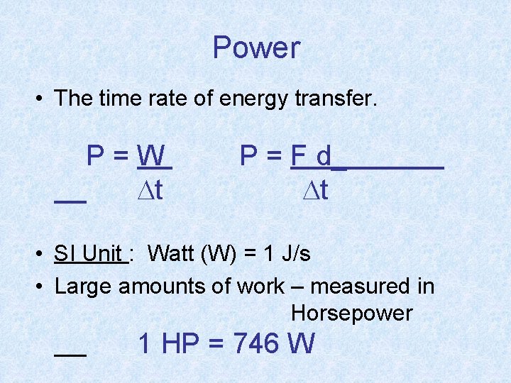 Power • The time rate of energy transfer. P=W t P = F d_