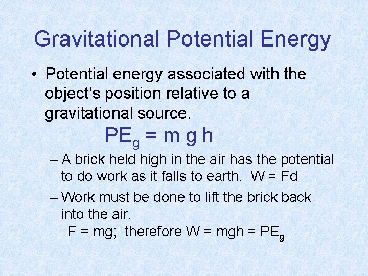Gravitational Potential Energy • Potential energy associated with the object’s position relative to a