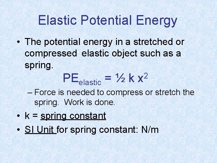 Elastic Potential Energy • The potential energy in a stretched or compressed elastic object