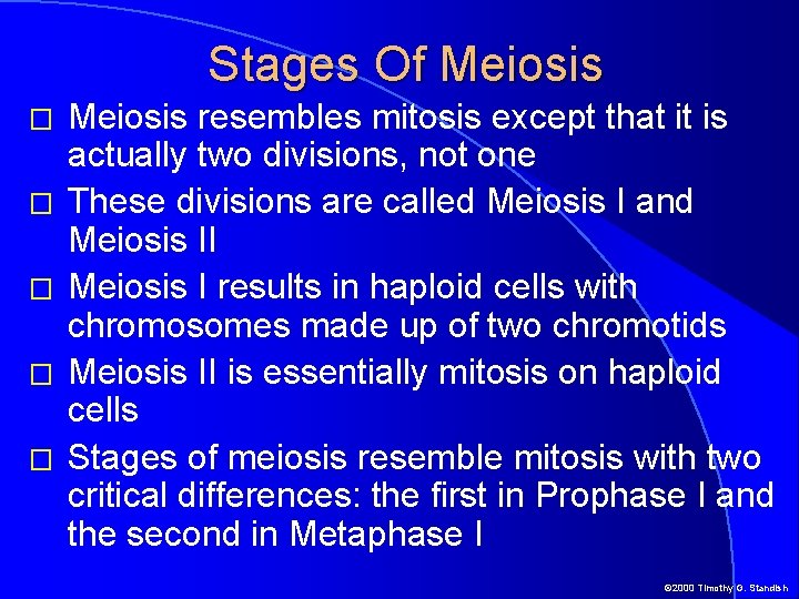 Stages Of Meiosis � � � Meiosis resembles mitosis except that it is actually