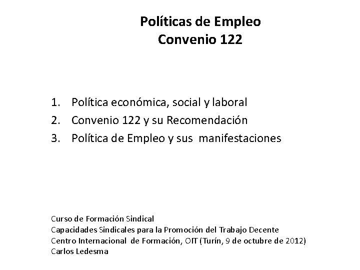Políticas de Empleo Convenio 122 1. Política económica, social y laboral 2. Convenio 122