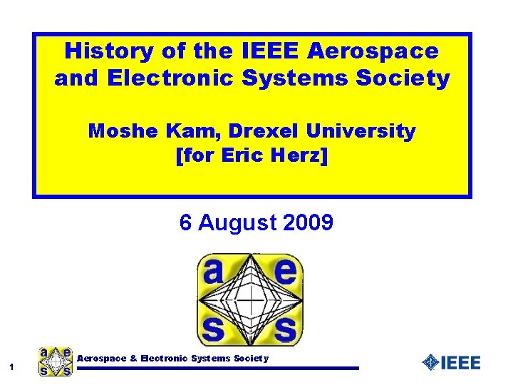 History of the IEEE Aerospace and Electronic Systems Society Moshe Kam, Drexel University [for