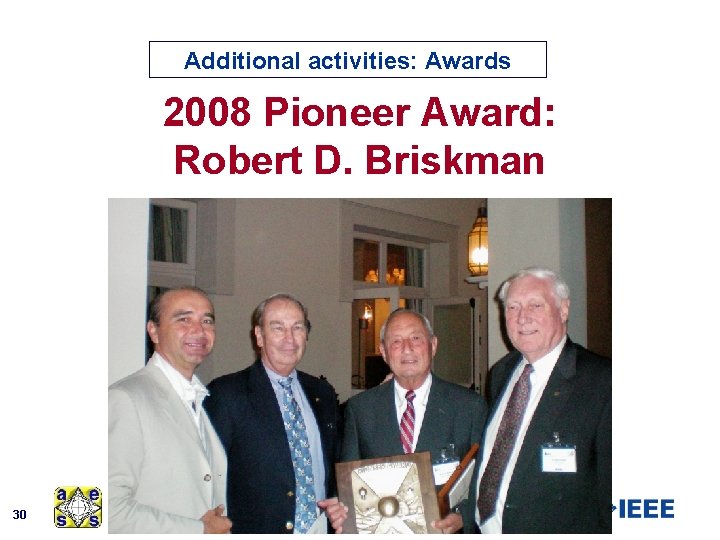 Additional activities: Awards 2008 Pioneer Award: Robert D. Briskman 30 Aerospace & Electronic Systems