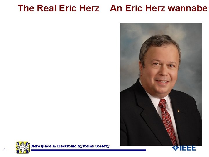 The Real Eric Herz 4 Aerospace & Electronic Systems Society An Eric Herz wannabe