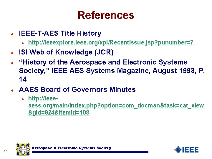 References l IEEE-T-AES Title History l l ISI Web of Knowledge (JCR) “History of