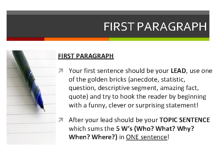 FIRST PARAGRAPH Your first sentence should be your LEAD, use one of the golden