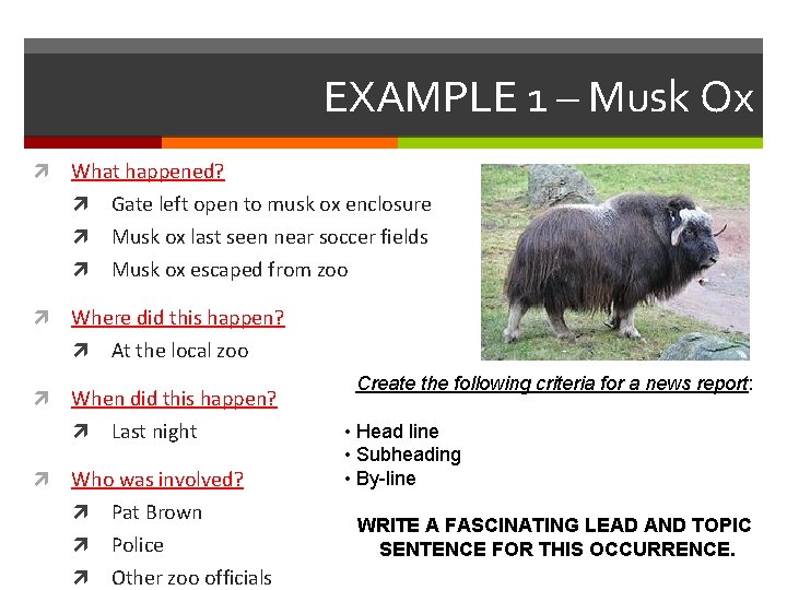 EXAMPLE 1 – Musk Ox What happened? Gate left open to musk ox enclosure