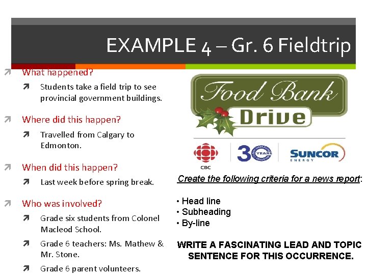 EXAMPLE 4 – Gr. 6 Fieldtrip What happened? Where did this happen? Travelled from