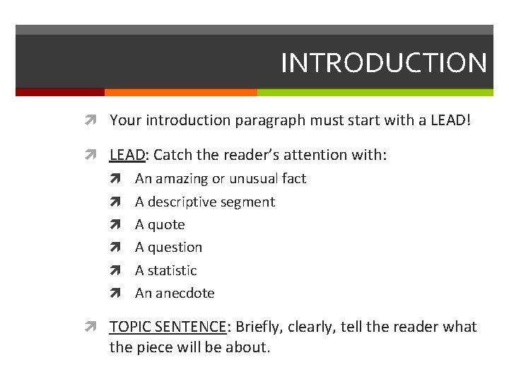 INTRODUCTION Your introduction paragraph must start with a LEAD! LEAD: Catch the reader’s attention
