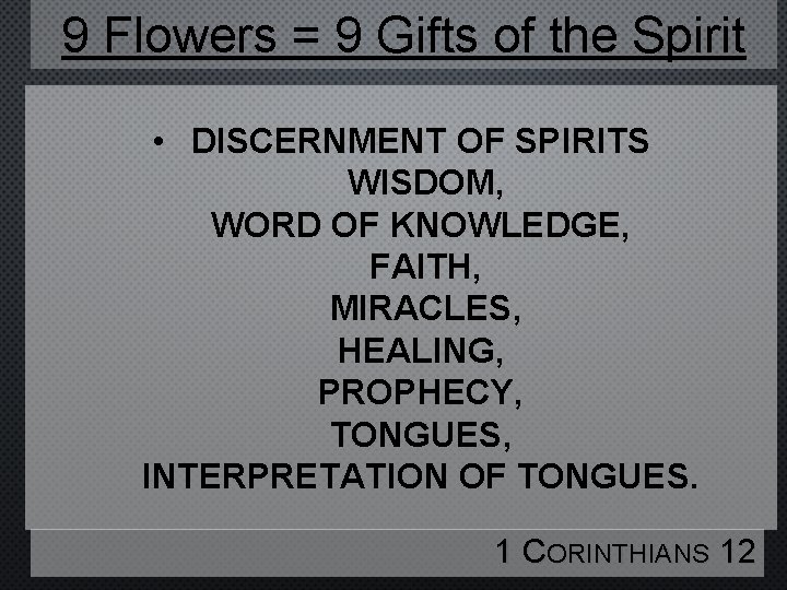 9 Flowers = 9 Gifts of the Spirit • DISCERNMENT OF SPIRITS WISDOM, WORD