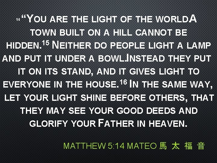 “YOU ARE THE LIGHT OF THE WORLD. A TOWN BUILT ON A HILL CANNOT