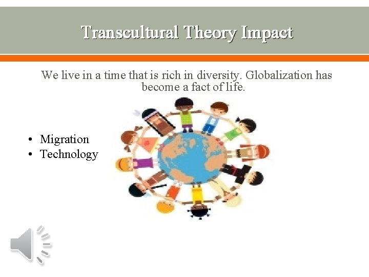 Transcultural Theory Impact We live in a time that is rich in diversity. Globalization