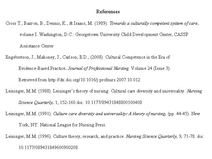 References Cross T. , Bazron, B. , Dennis, K. , & Isaacs, M. (1989).