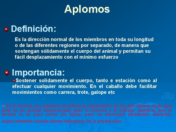 Aplomos Definición: Es la dirección normal de los miembros en toda su longitud o