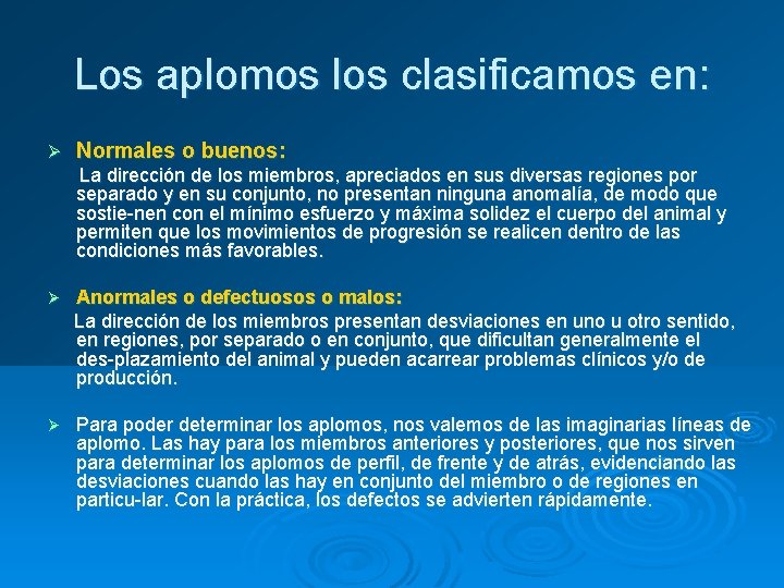 Los aplomos los clasificamos en: Ø Normales o buenos: La dirección de los miembros,