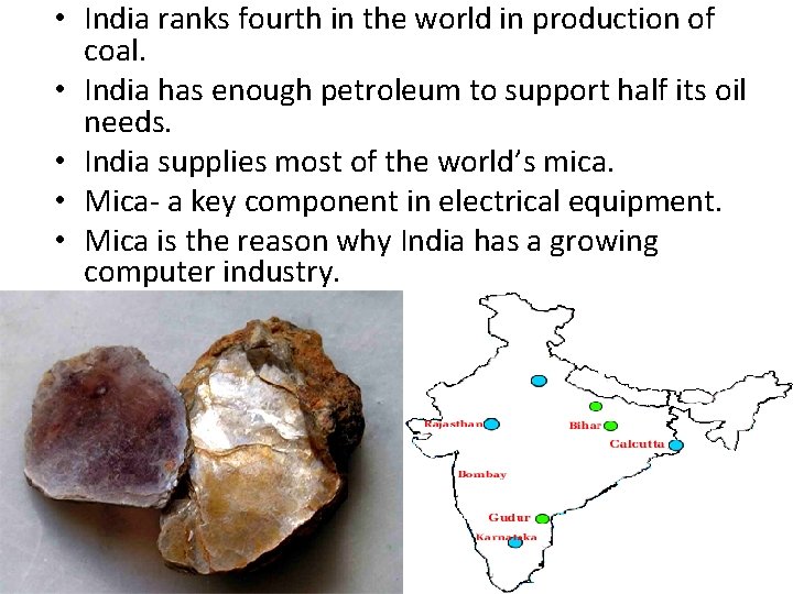  • India ranks fourth in the world in production of coal. • India