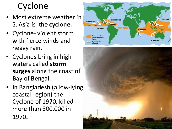 Cyclone • Most extreme weather in S. Asia is the cyclone. • Cyclone- violent