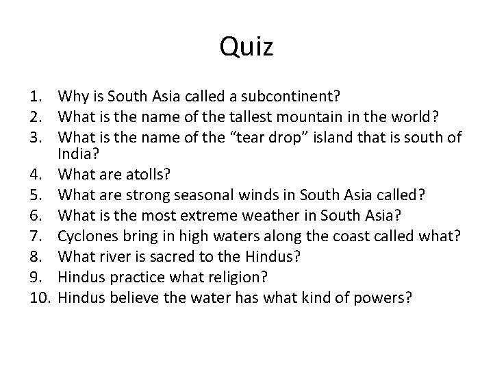 Quiz 1. Why is South Asia called a subcontinent? 2. What is the name