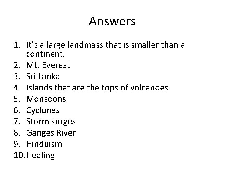 Answers 1. It’s a large landmass that is smaller than a continent. 2. Mt.