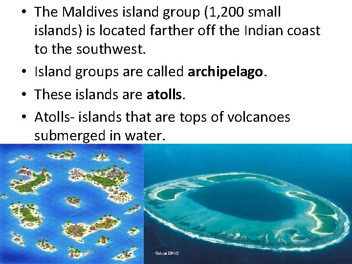  • The Maldives island group (1, 200 small islands) is located farther off