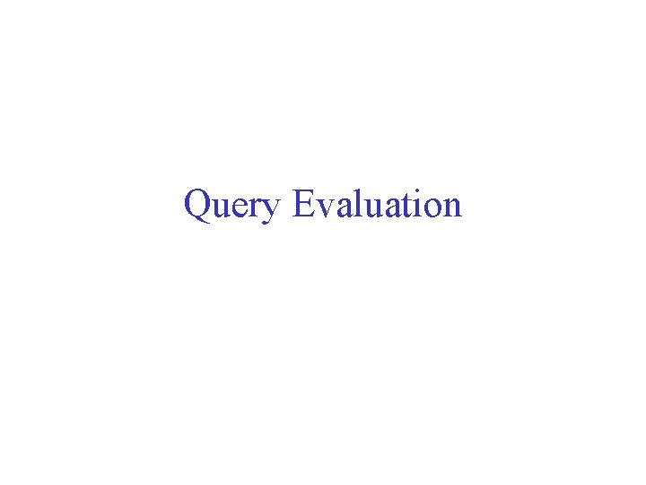 Query Evaluation 
