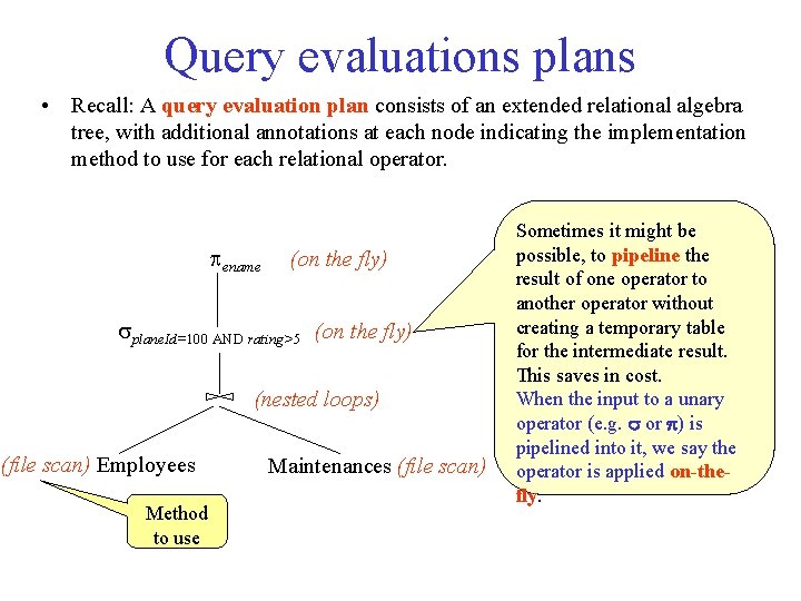 Query evaluations plans • Recall: A query evaluation plan consists of an extended relational