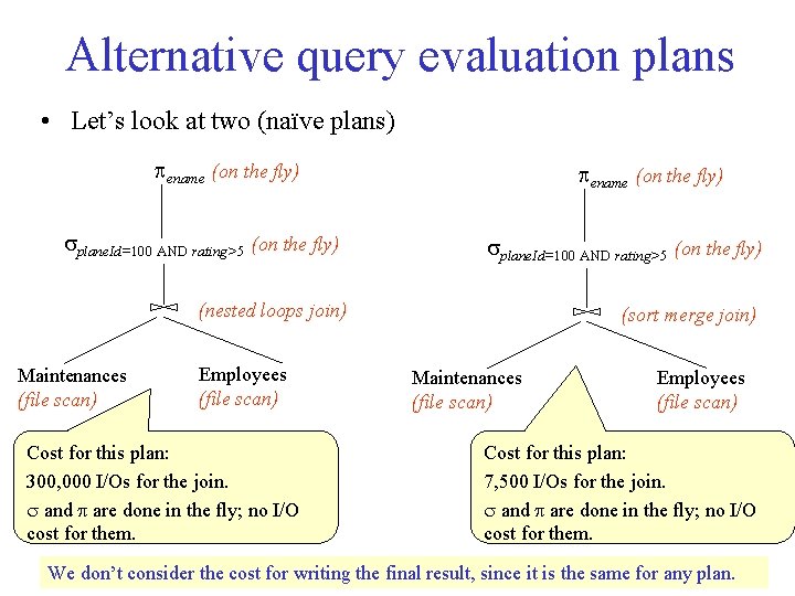 Alternative query evaluation plans • Let’s look at two (naïve plans) ename (on the