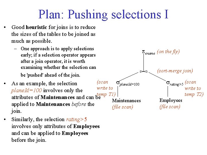 Plan: Pushing selections I • Good heuristic for joins is to reduce the sizes