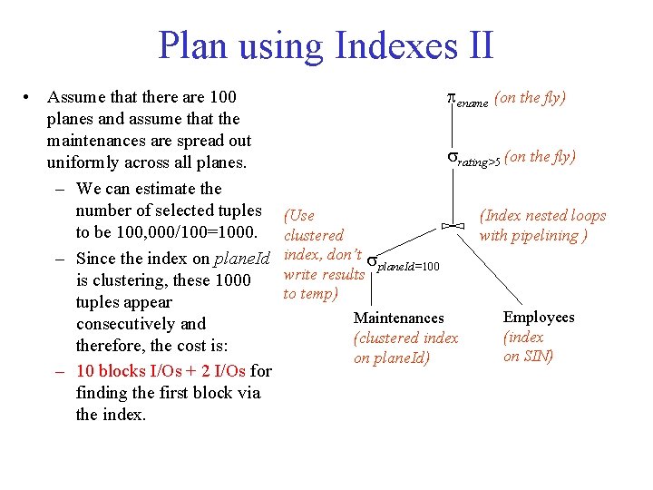 Plan using Indexes II • Assume that there are 100 planes and assume that