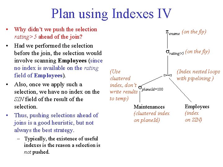 Plan using Indexes IV • Why didn’t we push the selection rating>5 ahead of