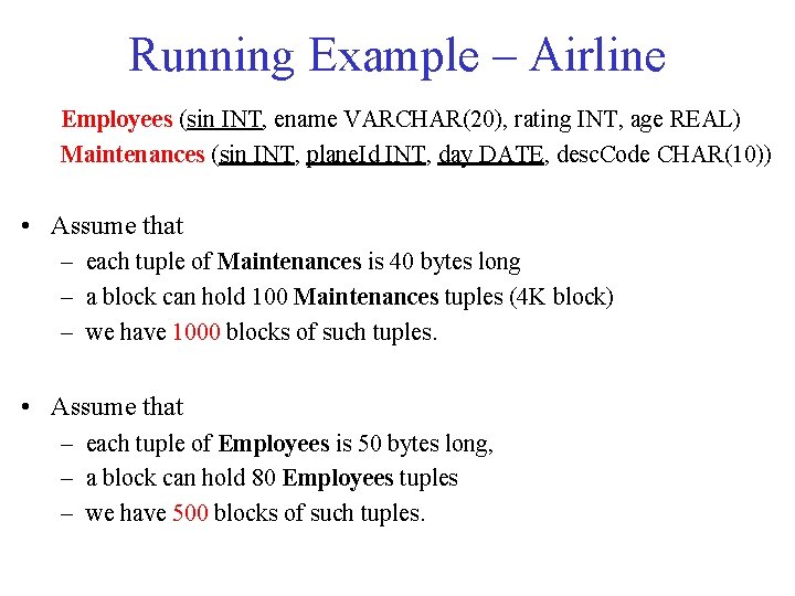 Running Example – Airline Employees (sin INT, ename VARCHAR(20), rating INT, age REAL) Maintenances